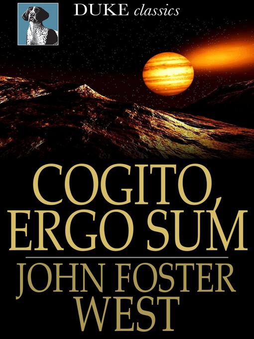 Title details for Cogito, Ergo Sum by John Foster West - Wait list